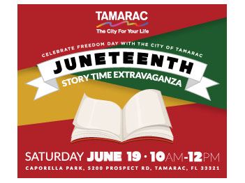 Celebrate Freedom Day with the City of Tamarac Juneteenth Story Time Extravaganza. 6/19, 10 a.m. 